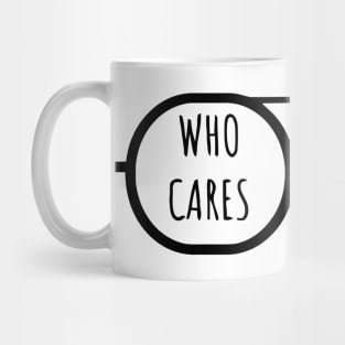 Who Cares Who's Watchin Mug